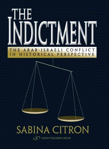 The Indictment: The Arab-Israel Conflict in Historical Perspective