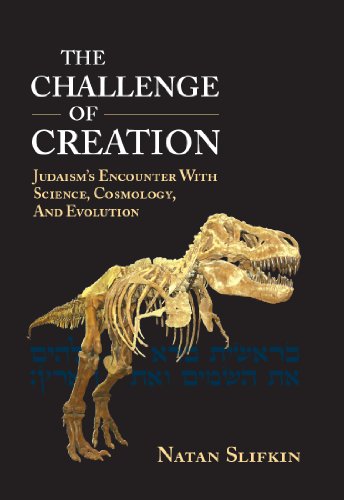 The Challenge of Creation: Judaism's Encounter with Science, Cosmology, and Evolution