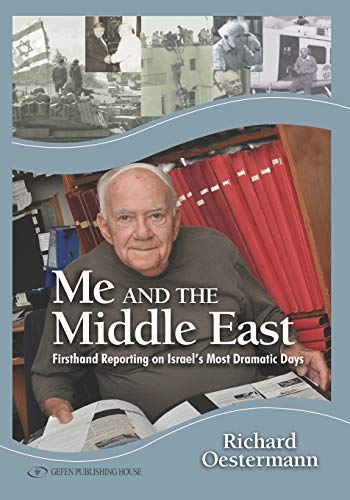 Me and the Middle East: Firsthand Reporting on Israel's Most Dramatic Days