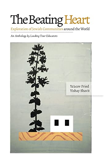 The Beating Heart; Exploration of Jewish Communities Around the World. An Anthology by Leading Tour Educators
