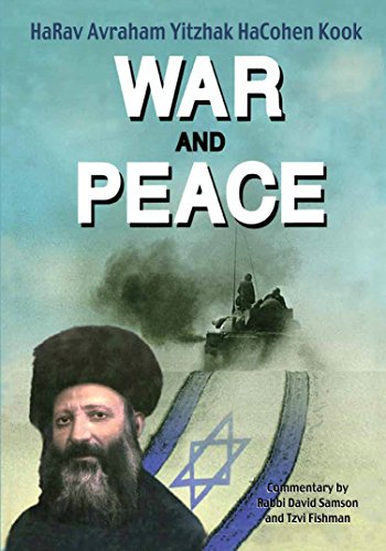 War and Peace:The Teachings of HaRav Avraham Yitzhak HaCohen Kook