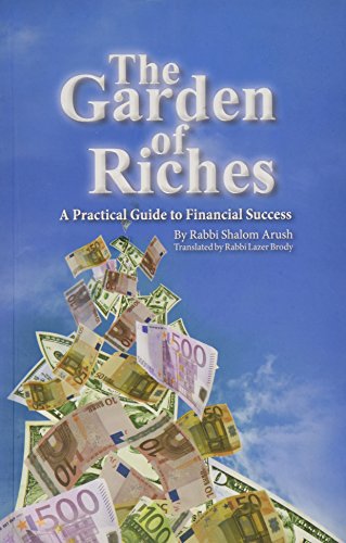 Garden of Riches: A Practical Guide to Financial Success | Rabbi Shalom Arush