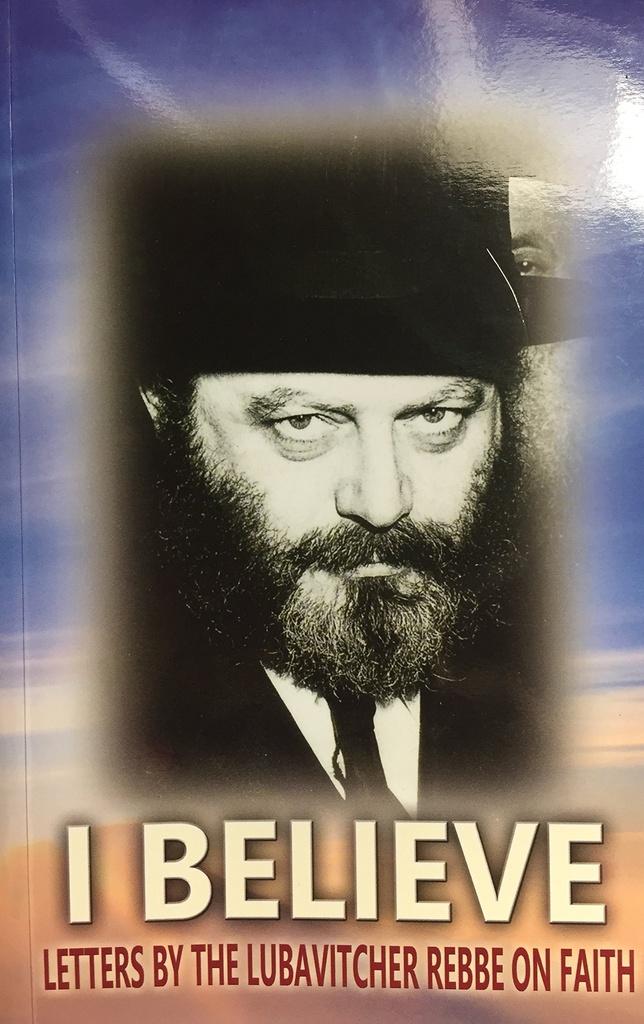 I Believe Letters By the Lubavitcher Rebbe on Faith