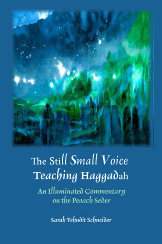 The Still Small Voice Teaching Haggadah: An Illuminated Commentary on the Pesach Seder (Hebrew Edition)