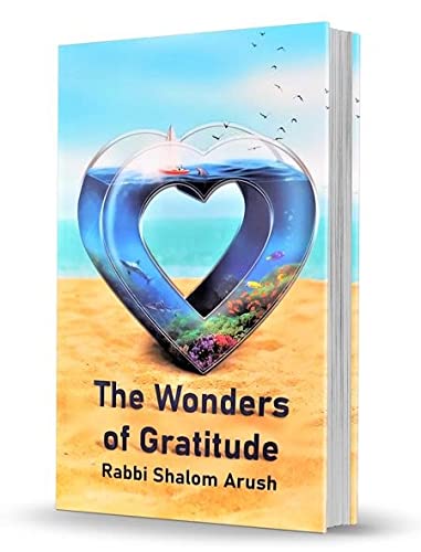The Wonders of Gratitude | Rabbi Shalom Arush