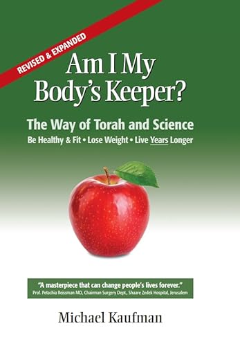 Out of Print | Am I My Body's Keeper? The Way of Torah and Science. Be Healthy and Fit - Lose Weight - Live Years Longer. Revised and Expanded Edition