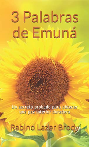 3 Palabras de Emuná: Un secreto probado para obtener una paz interior duradera (Spanish Edition)