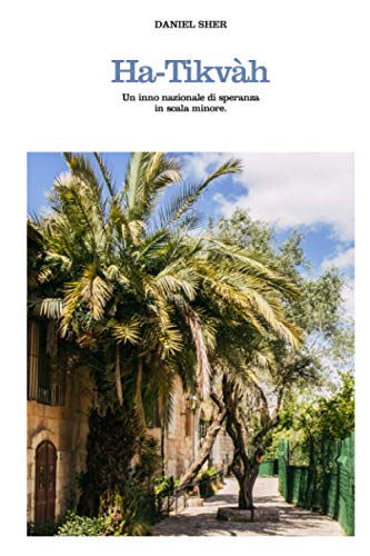 Ha-Tikvàh: Un inno nazionale di speranza in scala minore (Italian Edition)