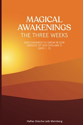 Magical Awakenings The Three Weeks: Daily Kavanos To Grow In Our Service Of God (Volume 1) Day 1 - Day 13