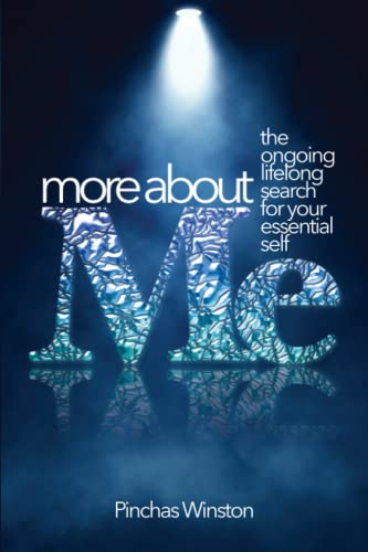 More About Me: The Ongoing Lifelong Search For Your Essential Self
