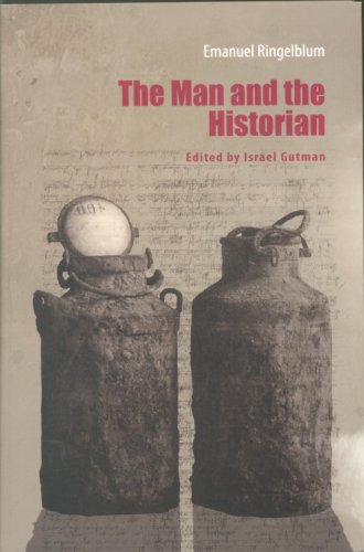 Emanuel Ringelblum: The Man and the Historian