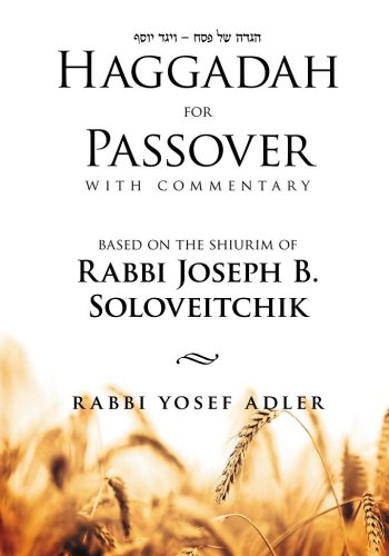 Haggadah for Passover With Commentary Based on the Shiurim of Rabbi Joseph B. Soloveitchik 