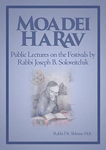 Moadei HaRav: Public Lectures on the Festivals by Rabbi Joseph B. Soloveitchik