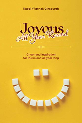 Joyous All Year Round: Cheer and inspiration for Purim and all year long