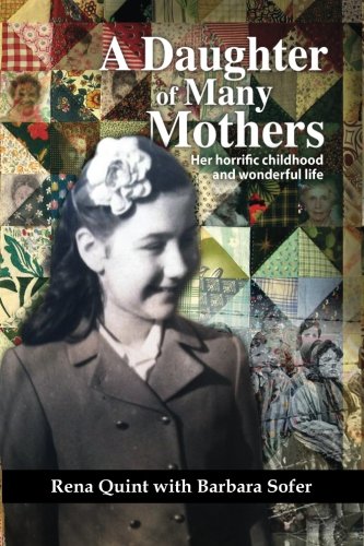 A Daughter of Many Mothers: Her horrific childhood and wonderful life