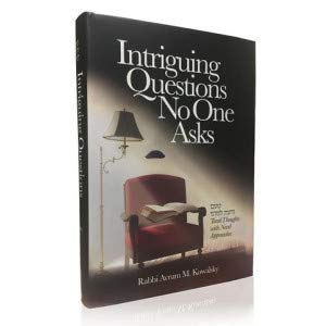 Intriguing Questions No One Asks: Torah Thoughts With Novel Approaches | Volume 1