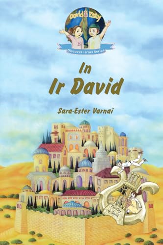 Kids Discover Israel: Dovid and Esty In Ir David - the City of David: A children's chapter book about Jerusalem in the time of King David