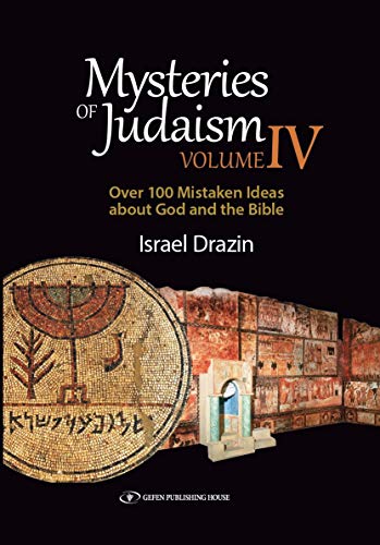 Mysteries of Judaism IV Over 100 Mistaken Ideas about God and the Bible