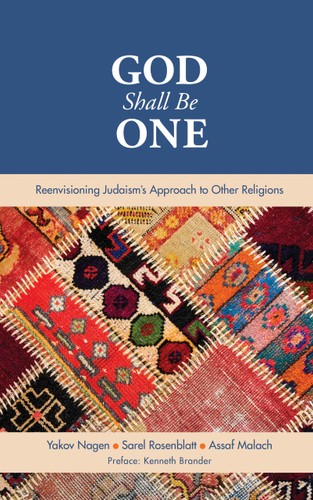 New! God Shall Be One: Reenvisioning Judaism's Approach to Other Religions