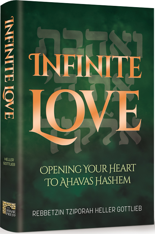 Infinite Love - Opening Your Heart To Ahavas Hashem