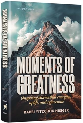 Moments of Greatness: Inspiring Stories that Energize, Uplift and Rejuvenate