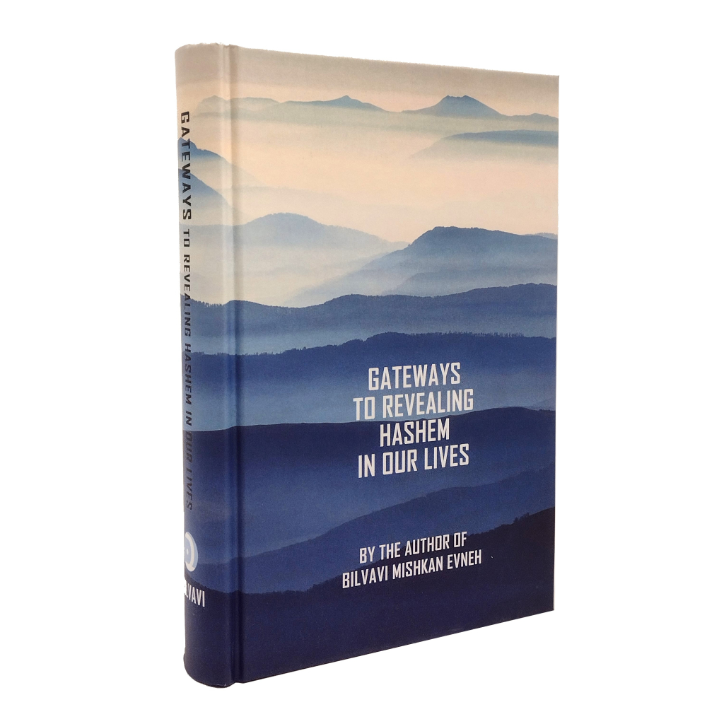 Gateways to revealing Hashem in our lives | Bilvavi series