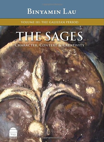 The Sages, Vol.III: The Galilean Period (Sages: Character, Context & Creativty)