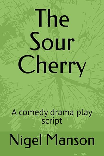 [9798392494705] The Sour Cherry: A Comedy Drama Play Script