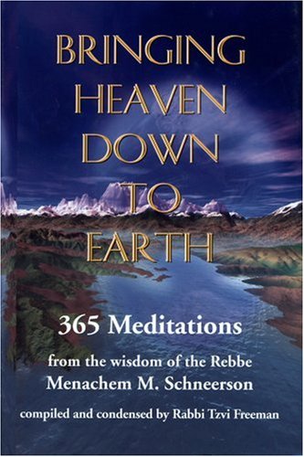 [9780968240809] Bringing Heaven Down to Earth: 365 Meditations of the Rebbe (New)