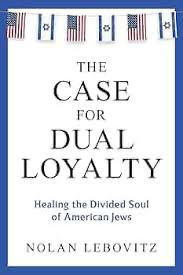 The Case for Dual Loyalty: Healing the Divided Soul of American Jews
