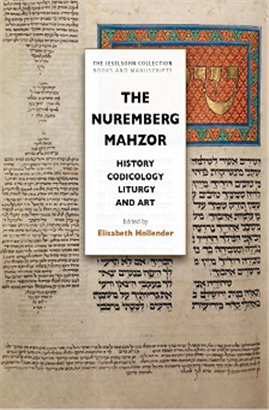 The Nuremberg Mahzor: History, Codicology, Liturgy And Art