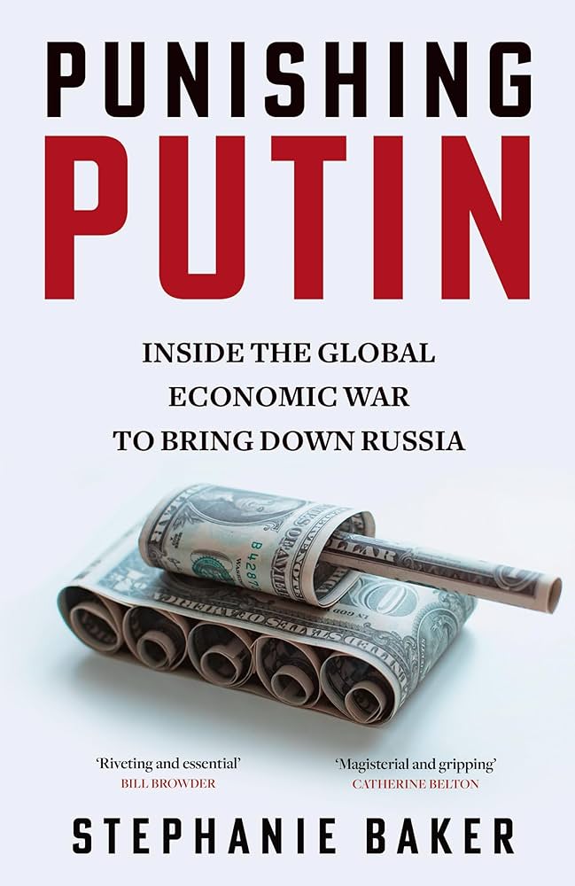 Punishing Putin: Inside The Global Economic War To Bring Down Russia