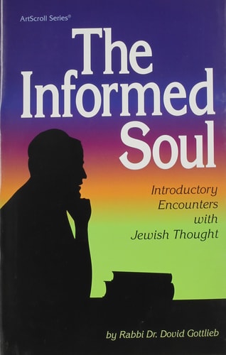 Informed Soul: Introductory Encounters With Jewish Thought  | The ArtScroll series
