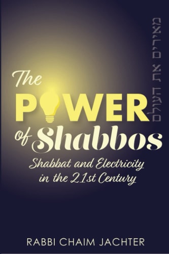 The Power of Shabbos: Shabbat and Electricity in the 21st Century