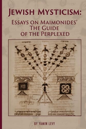 Jewish Mysticism: Essays on Maimonides' The Guide of the Perplexed