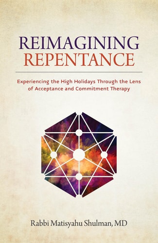 Reimagining Repentance: Experiencing the High Holidays Through the Lens of Acceptance and Commitment Therapy