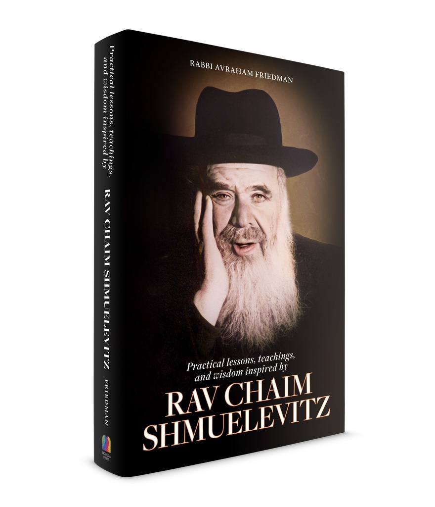 Practical Lessons, Teachings, and Wisdom Inspired by Rav Chaim Shmuelevitz