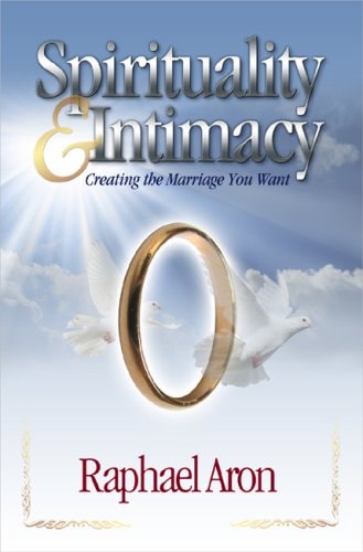 [9781932687866] Spirituality & Intimacy Creating the Marriage You Want