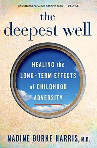 The Deepest Well - Healing the Long-Term Effects of Childhood Trauma and Adversity