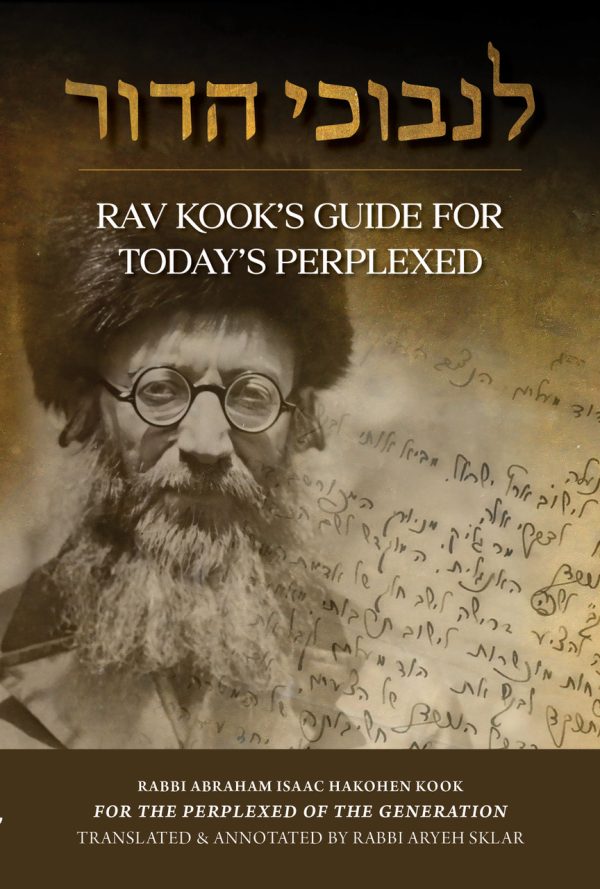 Rav Kook’s Guide for Today’s Perplexed (Linvochei HaDor)