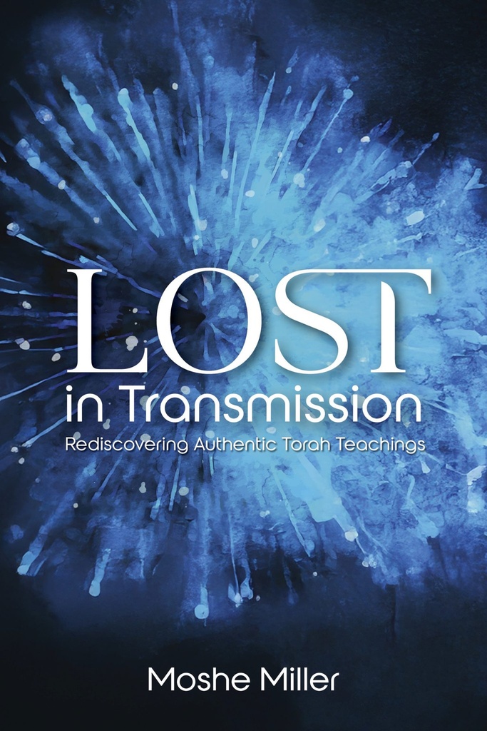 Lost in Transmission: Rediscovering Authentic Torah Teachings
