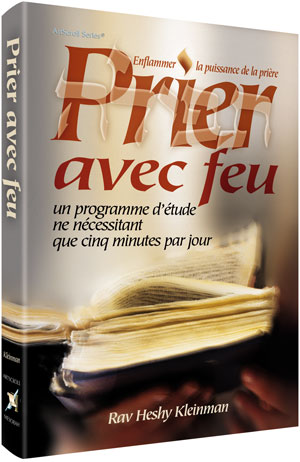 Prier avec ferveur - Raviver la puissance de votre téfillah – Une leçon quotidienne de 5 minutes