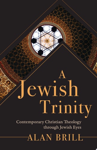 A Jewish Trinity - Contemporary Christian Theology Through Jewish Eyes