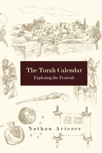 THE TORAH CALENDAR: Exploring the Festivals