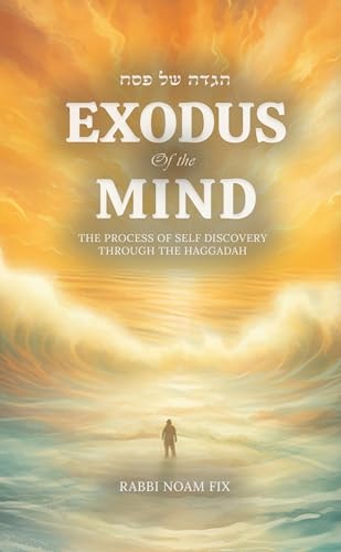 Exodus of the Mind: The Process of Self Discovery Through the Haggadah