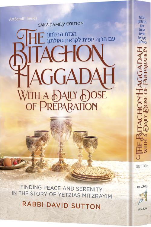 The Bitachon Haggadah – With a Daily Dose of Preparation - Finding Peace and Serenity in the Story of Yetzias Mitzrayim