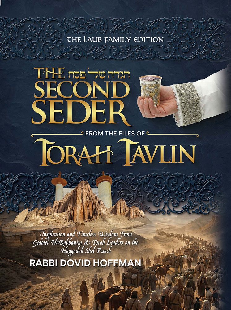The Second Seder Haggadah, Torah Tavlin - Inspiration and timeless wisdom from Gedolei HaRabbanim and Torah Leaders on the Haggadah Shel Pesach