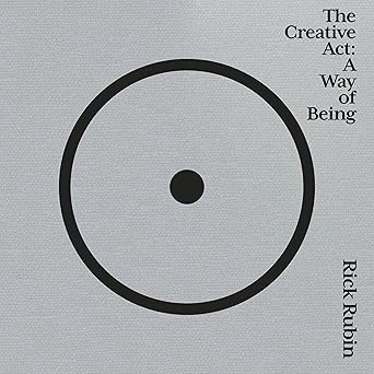 The Creative Act: A Way of Being