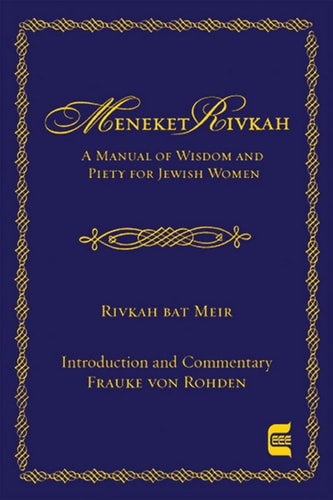 Meneket Rivkah - A Manual of Wisdom and Piety for Jewish Women