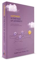 Happiness in the Face of Adversity - Powerful Torah Ideas from Mom's Parting Words